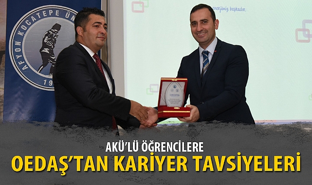 AKÜ’LÜ ÖĞRENCİLERE OEDAŞ’TAN KARİYER TAVSİYELERİ