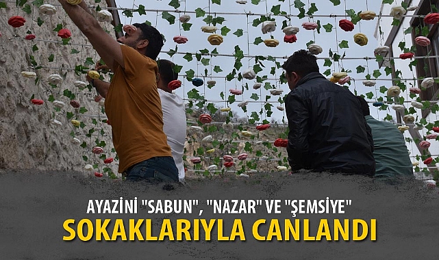 AYAZİNİ "SABUN", "NAZAR" VE "ŞEMSİYE" SOKAKLARIYLA CANLANDI