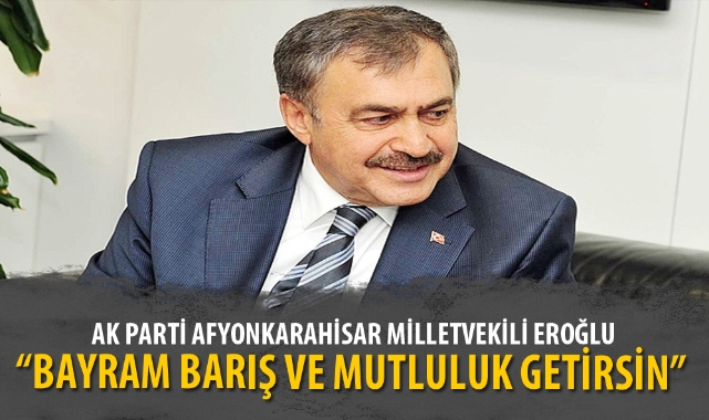 "BAYRAM BARIŞ VE MUTLULUK GETİRSİN"