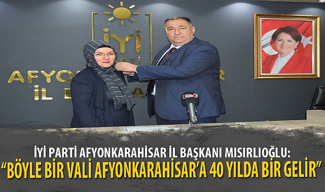“BÖYLE BİR VALİ AFYONKARAHİSAR’A 40 YILDA BİR GELİR”