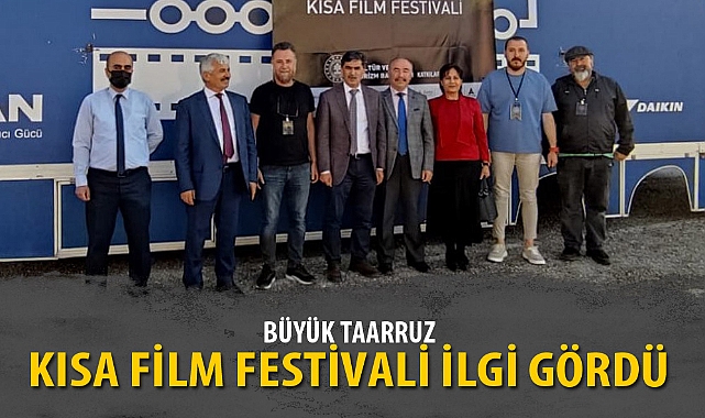 BÜYÜK TAARRUZ KISA FİLM FESTİVALİ İLGİ GÖRDÜ