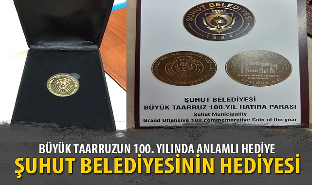 BÜYÜK TAARRUZUN 100. YILINDA ANLAMLI HEDİYE