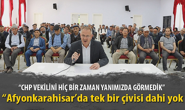 “CHP VEKİLİNİ HİÇ BİR ZAMAN YANIMIZDA GÖRMEDİK”