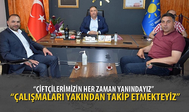 “ÇİFTÇİLERİMİZİN HER ZAMAN YANINDAYIZ”
