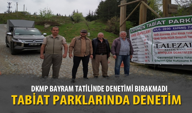DKMP BAYRAM TATİLİNDE DENETİMİ BIRAKMADI