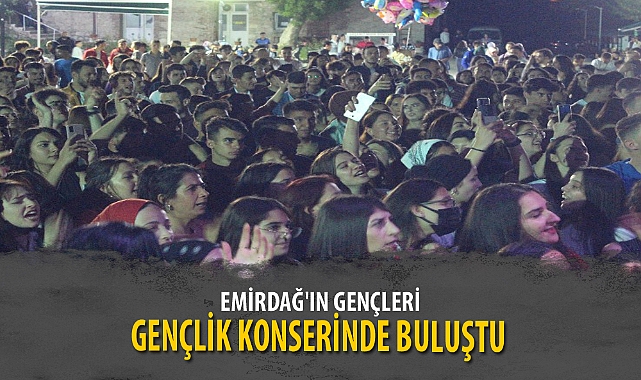 EMİRDAĞ'IN GENÇLERİ GENÇLİK KONSERİNDE BULUŞTU