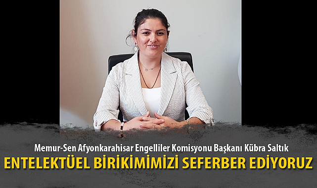 “ENTELEKTÜEL BİRİKİMİMİZİ SEFERBER EDİYORUZ”