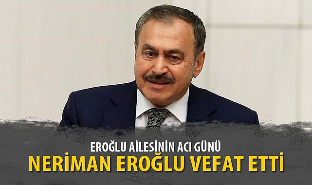 EROĞLU AİLESİNİN ACI GÜNÜ