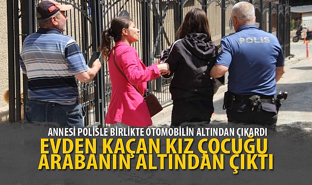 EVDEN KAÇAN KIZ ÇOCUĞU OTOMOBİLİN ALTINDA ÇIKTI