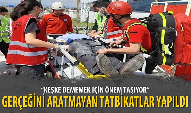 GERÇEĞİNİ ARATMAYAN TATBİKATLAR YAPILDI