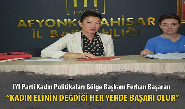 “KADIN ELİNİN DEĞDİĞİ HER YERDE BAŞARI OLUR”