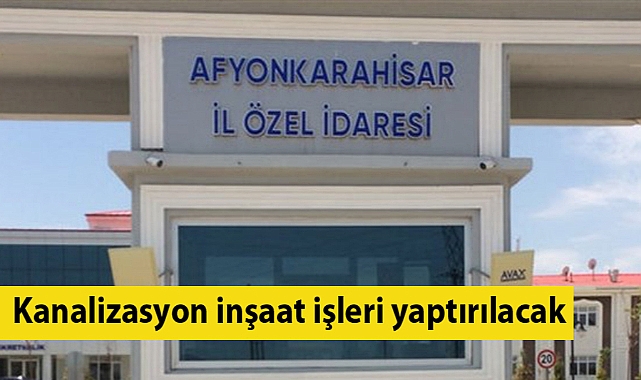 Kanalizasyon inşaat işleri yaptırılacak