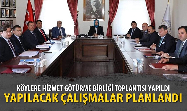 KÖYLERE HİZMET GÖTÜRME BİRLİĞİ TOPLANTISI YAPILDI