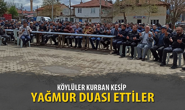 KÖYLÜLER KURBAN KESİP YAĞMUR DUASI ETTİLER