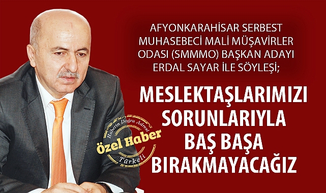 MESLEKTAŞLARIMIZI SORUNLARIYLA BAŞ BAŞA BIRAKMAYACAĞIZ