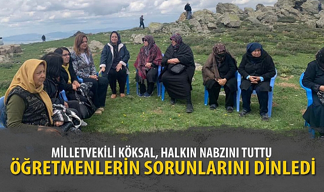 MİLLETVEKİLİ KÖKSAL, HALKIN NABZINI TUTTU