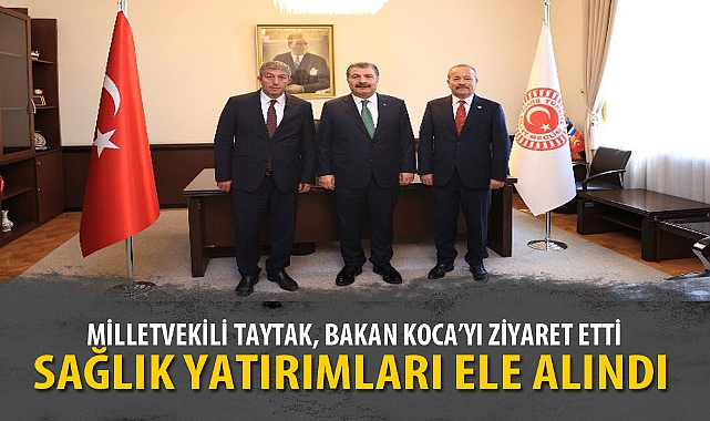 MİLLETVEKİLİ TAYTAK, BAKAN KOCA’YI ZİYARET ETTİ