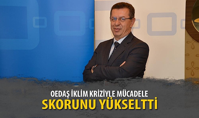 OEDAŞ İKLİM KRİZİYLE MÜCADELE SKORUNU YÜKSELTTİ