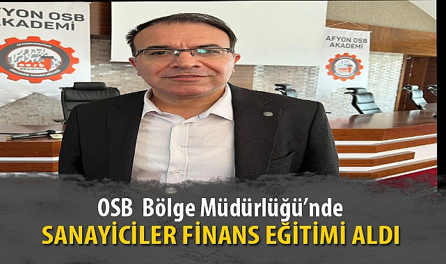OSB’DE SANAYİCİLER FİNANS EĞİTİMİ ALDI
