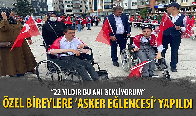 ÖZEL BİREYLERE ‘ASKER EĞLENCESİ’ YAPILDI
