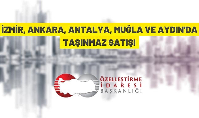Özelleştirme İdaresi Başkanlığı'ndan taşınmaz satışı