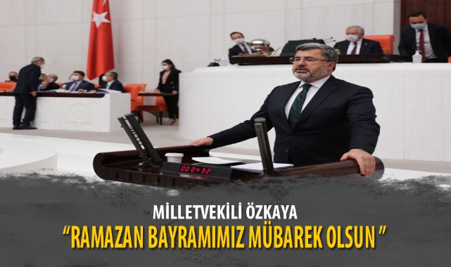 ÖZKAYA “RAMAZAN BAYRAMIMIZ MÜBAREK OLSUN”