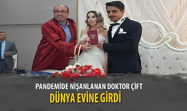 PANDEMİDE NİŞANLANAN DOKTOR ÇİFT DÜNYA EVİNE GİRDİ