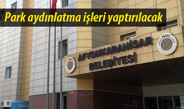 Park aydınlatma işleri yaptırılacak