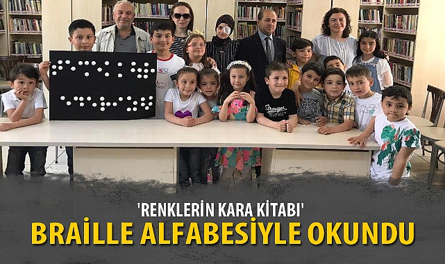 'RENKLERİN KARA KİTABI' BRAİLLE ALFABESİYLE OKUNDU