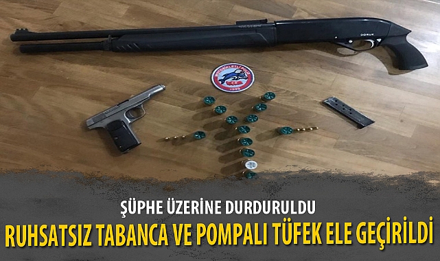 RUHSATSIZ TABANCA VE POMPALI TÜFEK ELE GEÇİRİLDİ