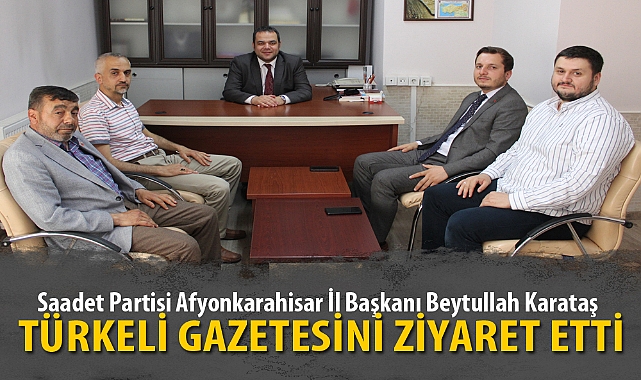 SAADET PARTİSİ'NDEN TÜRKELİ'NE ZİYARET