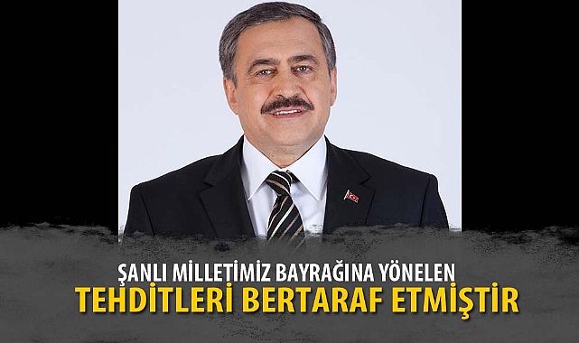 “ŞANLI MİLLETİMİZ BAYRAĞINA YÖNELEN TEHDİTLERİ BERTARAF ETMİŞTİR”