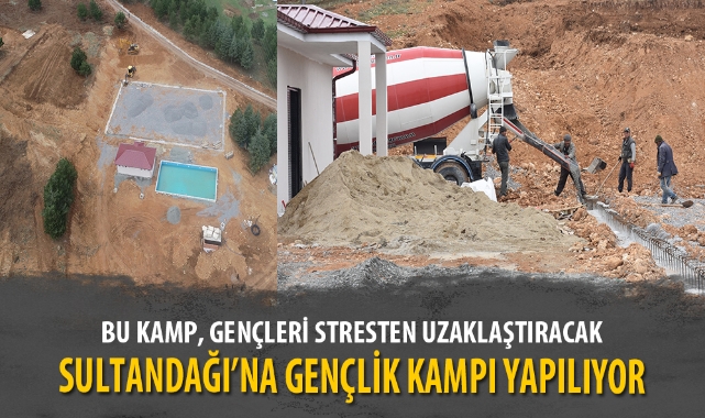 SULTANDAĞI’NA GENÇLİK KAMPI YAPILIYOR