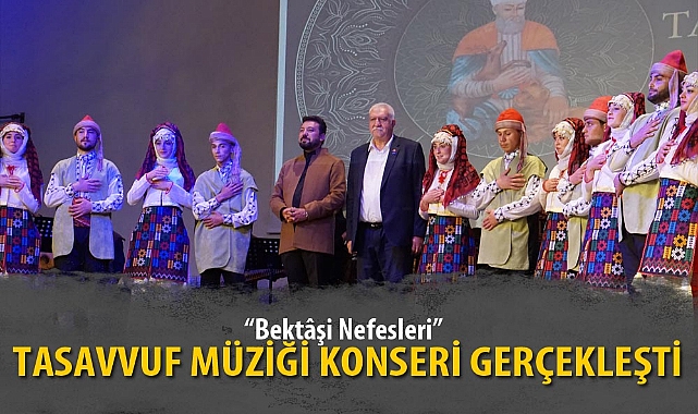 TASAVVUF MÜZİĞİ KONSERİ GERÇEKLEŞTİ