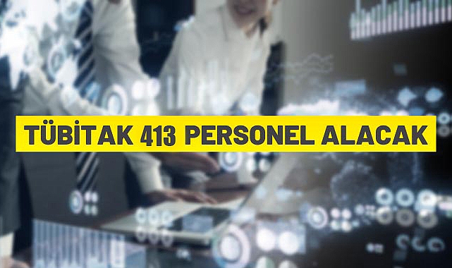 TÜBİTAK 413 proje personeli alacak