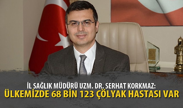 ÜLKEMİZDE 68 BİN 123 ÇÖLYAK HASTASI VAR