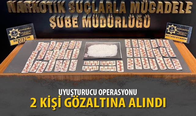 UYUŞTURUCU OPERASYONUNDA 2 KİŞİ GÖZALTINA ALINDI