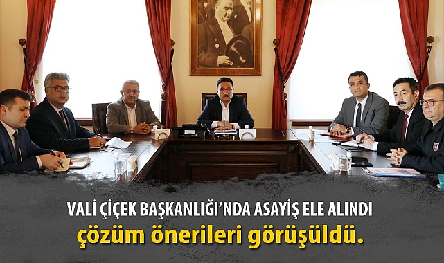 VALİ ÇİÇEK BAŞKANLIĞI’NDA ASAYİŞ ELE ALINDI
