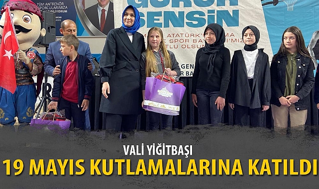 VALİ YİĞİTBAŞI 19 MAYIS KUTLAMALARINA KATILDI