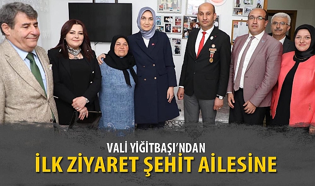 VALİ YİĞİTBAŞI'NDAN İLK ZİYARET ŞEHİT AİLESİNE