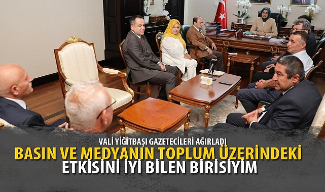 VALİ YİĞİTBAŞI GAZETECİLERİ AĞIRLADI