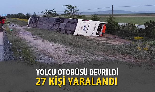 Yolcu otobüsünün devrilmesi sonucu 27 kişi yaralandı