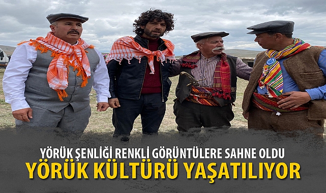 YÖRÜK ŞENLİĞİ RENKLİ GÖRÜNTÜLERE SAHNE OLDU