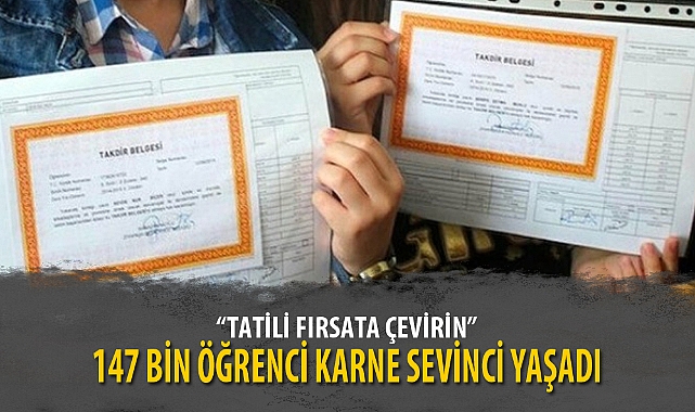 147 BİN ÖĞRENCİ KARNE SEVİNCİ YAŞADI