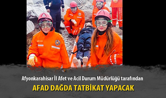 AFAD DAĞDA TATBİKAT YAPACAK