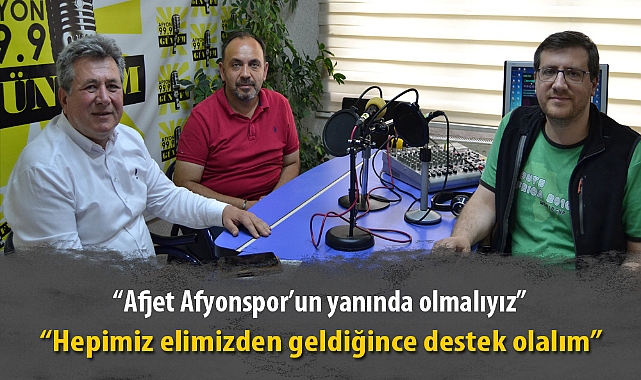 “Afjet Afyonspor’un yanında olmalıyız”