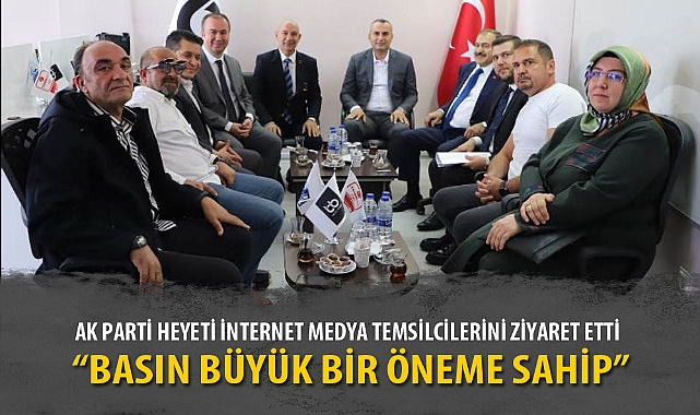 AK PARTİ HEYETİ İNTERNET MEDYA TEMSİLCİLERİNİ ZİYARET ETTİ