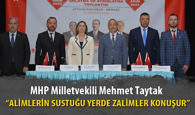 “ALİMLERİN SUSTUĞU YERDE ZALİMLER KONUŞUR”
