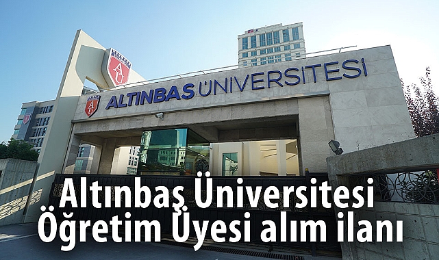 ALTINBAŞ ÜNİVERSİTESİ ÖĞRETİM ÜYESİ ALIM İLANI