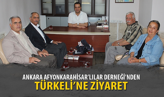ANKARA AFYONKARAHİSAR’LILAR DERNEĞİ'NDEN TÜRKELİ’NE ZİYARET